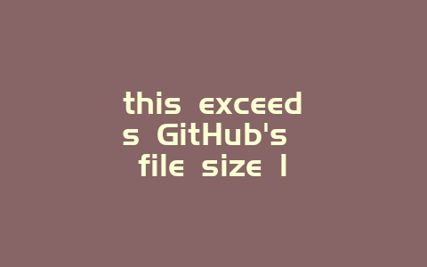 this exceeds GitHub’s file size limit of 100.00 MB